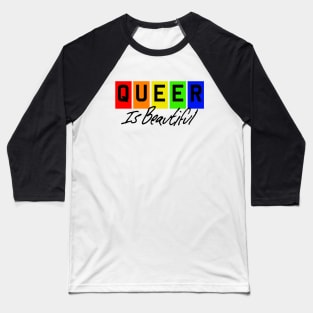 Queer Is Beautiful - Black Text Baseball T-Shirt